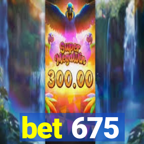 bet 675